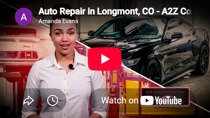 Auto Repair in Longmont, CO - A2Z Complete Car Care!